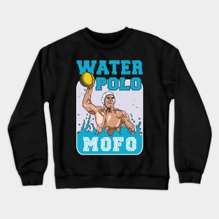 Water Polo Player Mofo Swimming Water Polo Swimming Crewneck Sweatshirt